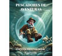 PESCADORES DE AVENTURAS: Cuentos mágicos para niños con dibujos para colorear