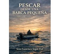 PESCAR DESDE UNA BARCA PEQUEÑA (Pesca artesanal de superficie)