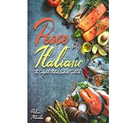 Pesce Italiano: The Complete Italian Seafood Cookbook: 7 (Italian Cookbook)