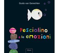 Pesciolino e le emozioni. Ediz. a colori (Prima infanzia)