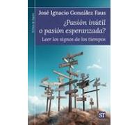 Pesion Inutil O Pasion Esperanzada: Leer Los Signos De Los Tiempos