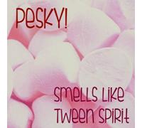 Pesky! - Smells Like Tween Spirit