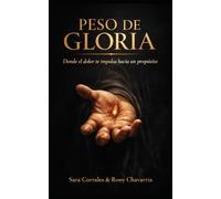 PESO DE GLORIA: Porque esta leve tribulación momentánea produce en nosotros un cada vez más excelente y eterno peso de gloria.