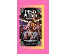 PESO PLUMA BIOGRAPHY: From Humble Beginnings to Global Stardom