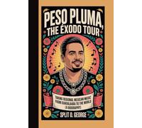 PESO PLUMA, THE ÉXODO TOUR:: Taking Regional Mexican Music From Guadalaara To The World (A Biography)