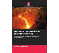 Pesquisa de satisfação dos funcionários: Um estudo de caso sobre a fábrica de aço de Visakhapatnam