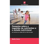 Pesquisa sobre a ingestão de nutrientes e o estado nutricional: de mulheres em idade fértil em Bali Nyonga