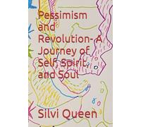 Pessimism and Revolution- A Journey of Self, Spirit, and Soul