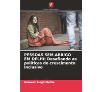 PESSOAS SEM ABRIGO EM DELHI: Desafiando as políticas de crescimento inclusivo