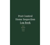 Pest Control Home Inspection Log Book: Inspection Records, Treatment Tracking & Service Log