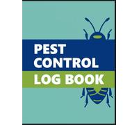 Pest Control Log Book: The Essential Tool to Organize, Track, and Document All Your Pest Control Jobs