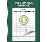 Pest Control Log Book: Track Inspections, Treatments, Monitoring Records & More