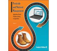 Pesticide and Nutrient Management (Volume 1): Application Based Problem-Solving in Agriculture