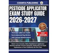 Pesticide Applicator Exam Study Guide 2026-2027: Master Core Concepts, Safety Regulations & Application Methods with 850+ Practice Questions, ... to Pass Confidently the First Time