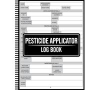 Pesticide Applicator Log Book: Chemical pest and insect control application record logbook, Compliant Pesticide Applicator Log - Track Date, Active ... Treatment Areas, and Application Notes,