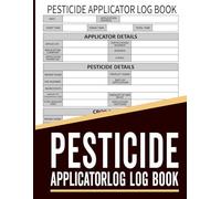 Pesticide Applicator Log Book: Chemical Pest Application and Insect Control Record Book