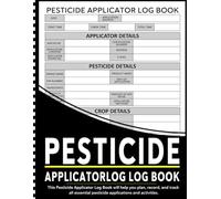 Pesticide Applicator Log Book: Chemical Pest Application and Insect Control Record Book