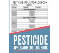 Pesticide Applicator Log Book: Chemical Pest Application and Insect Control Record Book