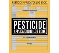 Pesticide Applicator Log Book: Chemical Pest Application and Insect Control Record Book