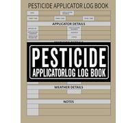 Pesticide Applicator Log Book: Chemical Pest Application and Insect Control Record Book