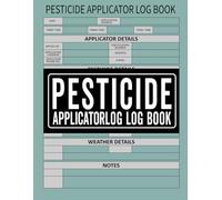 Pesticide Applicator Log Book: Chemical Pest Application and Insect Control Record Book