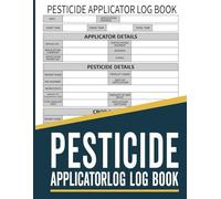 Pesticide Applicator Log Book: Chemical Pest Application and Insect Control Record Book