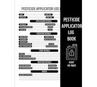 Pesticide Applicator Log Book: Pesticide & Insecticide Application Logbook | Includes Sections for Applicator Information, Pesticide Details, Crop Records, Weather Conditions, and Notes