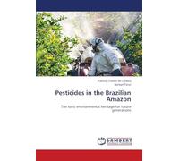 Pesticides in the Brazilian Amazon: The toxic environmental heritage for future generations