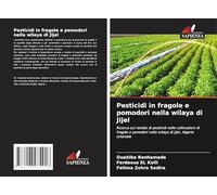 Pesticidi in fragole e pomodori nella wilaya di Jijel: Ricerca sui residui di pesticidi nelle coltivazioni di fragole e pomodori nella wilaya di Jijel, Algeria orientale