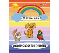 Pet Animal and Bird : Easy Coloring Book for Children and Adults: Creative Adventures for Little Artists I A Colorful Journey Just for Children I Fun ... I Color, Laugh, and Learn with Every Page