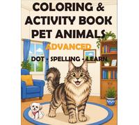 Pet Animals Advanced Coloring & Activity Book for Kids Ages 5-9: Fun Mazes, Spelling, Dot-to-Dot & Learning Challenges with Daisy the Learning Pup (Daisy Learning Adventures™)