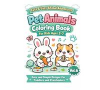 PET ANIMALS: Coloring Book for Kids Ages 3-7, Easy and Simple Designs for Toddlers and Preschoolers (Cute & Easy Animal Adventures)