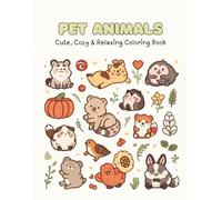 Pet Animals Coloring Book for Teens and Adults: Cute, Cozy and Easy to Color Designs for Relaxing