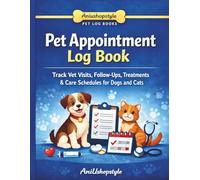 Pet Appointment Log Book: Track Vet Visits, Follow-Ups, Treatments & Care Schedules for Dogs and Cats