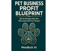 Pet Business Profit Blueprint: AI Prompts That Turn Pet Lovers Into Pet Moguls