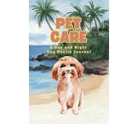 Pet Care: A Day and Night Dog Health Journal, Perfect for Senior Dogs or Those with Specific Health Needs (5.5" x 8.5", 90 Days, Poodle Mix)