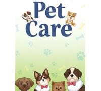 Pet Care Daily Log: 8.5x11 120 Page Tracker for Dogs, Cats & Small Animals | Record Feeding, Medication, Walks & Grooming | A Must-Have Pet Owner Gift