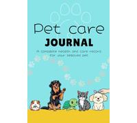 Pet care Journal: A complete health and care record for your beloved pet
