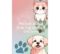 Pet Care Journal Daily Log for Dog & Cat Lover: My Furry Friend Adventure Book - Fun Activities & Sweet Memories - 150 pages