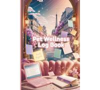 Pet Care Journal: Health & Wellness Log for Dogs, Cats & Small Pets: Track Vaccines • Vet Visits • Medication • Feeding • Grooming • Behaviour Notes - Organiser & Medical history