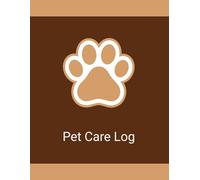 Pet Care Log Book: 90 Day Tracker for All Pets - Daily Feeding, Medication, Activity & Health Journal