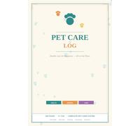 Pet Care Log: Health, Care and Happiness for Your Pet | Vaccination Record, Vet Visits, Feeding, Grooming and Exercise Tracker | 6 x 9