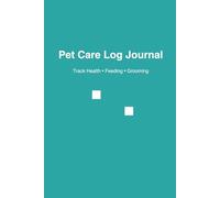 Pet Care Log Journal: Dog health, Grooming, Feeding & Medication Tracker: Keep track of your dog's health, vet visits, medications, and daily routines in one easy logbook
