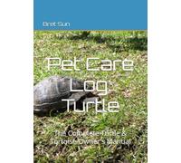 Pet Care Log: Turtle: The Complete Turtle & Tortoise Owner's Manual: 12