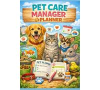 Pet Care Manager and Planner: All-in-One Logbook: Feeding, Exercise, Grooming, Budget , Vaccinations, Vet Visits, Training & Travel Prep for Stress-Free Pet Parenting