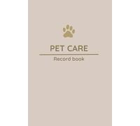 Pet Care Record Book: Track Vet Visits, Vaccinations, Medications, Exams, Expenses, Puppy Shots, and Pet Health Details | Clean & Minimal Medical Record Keeper for Pets