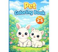 Pet Coloring Book for Kids Ages 3-5: Cute Puppies, Kittens, Bunnies & Baby Animals - Easy and Simple Coloring Pages for Toddlers & Preschoolers