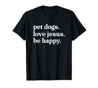 Pet Dogs Love Jesus Be Happy Camiseta