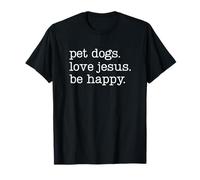 Pet Dogs Love Jesus Be Happy Camiseta