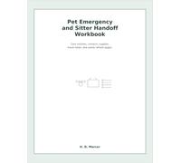 Pet Emergency and Sitter Handoff Workbook: Household Care Routines, Contacts, Supplies, Travel Notes, and Yearly Refresh Pages for Dogs, Cats, and Other Pets